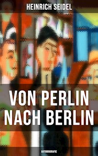 Von Perlin nach Berlin (Autobiografie) - Seidel Heinrich, Heinrich Seidel - ebook