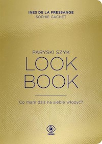 Paryski szyk Look Book Co mam dziś na siebie włożyć? - Fressange Ines, Gachet Sophie - książka