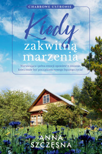 Kiedy zakwitną marzenia - Anna Szczęsna - ebook + audiobook + książka