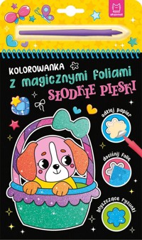 Kolorowanka z magicznymi foliami. Słodkie pieski - Podgórska Anna - książka