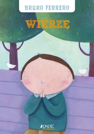Wierzę. Seria Skarbnica Wiary - Bruno Ferrero - książka