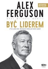 Alex Ferguson. Być liderem - Ferguson Alex, Moritz Michael - książka
