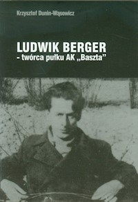 Ludwik Berger twórca pułku AK Baszta - Dunin-Wąsowicz Krzysztof - książka