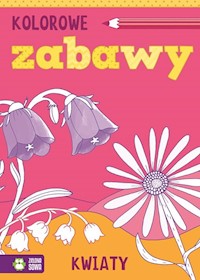 Kolorowe zabawy Kwiaty -  - książka