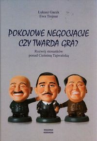 Pokojowe negocjacje czy twarda gra - Gacek Łukasz, Trojnar Ewa - książka