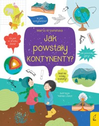 Co i jak? Jak powstały kontynenty? - Krzemińska Marta - książka