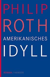 Amerikanisches Idyll - Philip Roth - ebook
