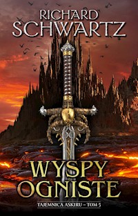Wyspy ogniste. Tajemnice Askiru. Tom 5 - Richard Schwartz - ebook