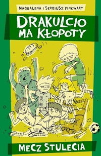 Drakulcio ma kłopoty Mecz stulecia - Pinkwart Magdalena, Pinkwart Sergiusz - książka