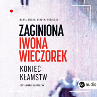 Zaginiona Iwona Wieczorek. Koniec kłamstw - Marta Bilska, Mikołaj Podolski - ebook + audiobook