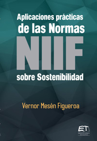 Aplicaciones prácticas de las Normas NIIF sobre Sostenibilidad - Vernor Mesén-Figueroa - ebook