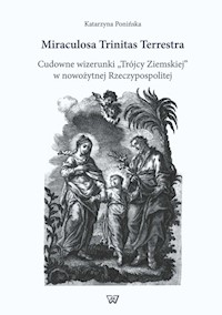 Miraculosa Trinitas Terrestra - Ponińska Katarzyna - książka