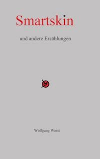 Smartskin und andere Erzählungen - Wolfgang Weist - ebook