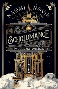 Scholomance Lekcja pierwsza Mroczna wiedza - Naomi Novik - książka
