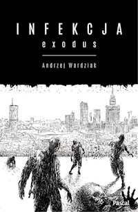 Infekcja: Exodus - Andrzej Wardziak - ebook + książka