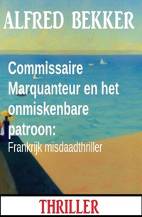 Commissaire Marquanteur en het onmiskenbare patroon: Frankrijk misdaadthriller - Alfred Bekker - ebook