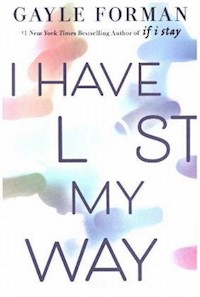 I Have Lost My Way - Gayle Forman - książka