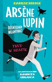 Arsène Lupin Dżentelmen włamywacz Tom 7 Trup w szafie - Dariusz Rekosz, Leblanc Maurice - książka