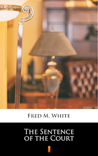 The Sentence of the Court - Fred M White - ebook