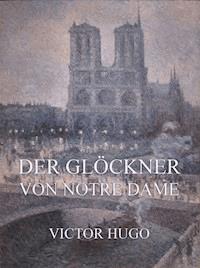 Der Glöckner von Notre Dame - Victor Hugo - ebook
