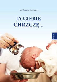 Ja ciebie chrzczę... - Mariusz Gajewski - książka