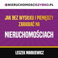 JAK BEZ WYSIŁKU I PIENIĘDZY ZARABIAĆ NA NIERUCHOMOŚCIACH - Markiewicz Leszek - audiobook + książka