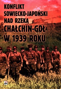 Konflikt sowiecko-japoński nad rzeką Chałkin-Goł w 1939 roku. Meldunek-Sprawozdanie komkora Gieorgij - Grzelak Czesław K. - książka