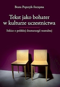 Tekst jako bohater w kulturze uczestnictwa - Popczyk-Szczęsna Beata - książka