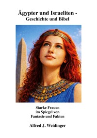 Ägypter und Israeliten - Geschichte und Bibel - Alfred J. Weidinger - ebook