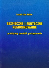 Bezpieczne i skuteczne komunikowanie - Buller Leszek Jan - książka