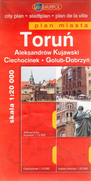 Toruń. Aleksandrów Kujawski. Ciechocinek. Golub-Dobrzyń. Plan miasta w skali 1:20 000 - zbiorowa praca - książka