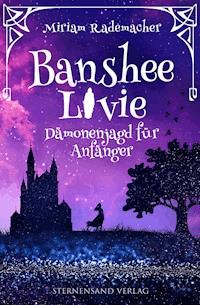 Banshee Livie (Band 1): Dämonenjagd für Anfänger - Miriam Rademacher - ebook