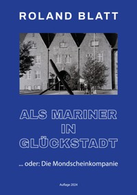 Als Mariner in Glückstadt - Roland Blatt - ebook