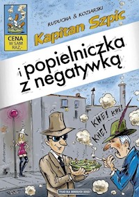 Kapitan Szpic i popielniczka z negatywką - Ruducha Artur, Koziarski Daniel - książka