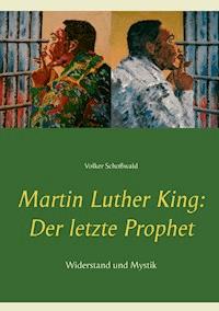 Martin Luther King: Der letzte Prophet - Volker Schoßwald - ebook