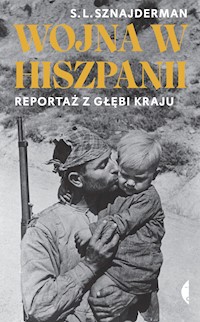 Wojna w Hiszpanii. Reportaż z głębi kraju - S. L. Sznajderman - ebook