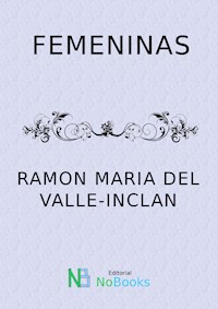 Femeninas - Ramón María del Valle-Inclán - ebook