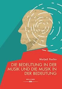 Die Bedeutung in der Musik und die Musik in der Bedeutung - Matjaž Barbo - ebook