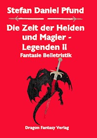Die Zeit der Helden und Magier - Stefan Daniel Pfund - ebook