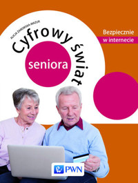 Cyfrowy świat seniora. Bezpiecznie w internecie - Alicja Żarowska-Mazur - książka