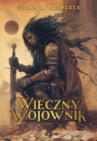 Wieczny Wojownik. Tom 1 - Michael Moorcock - książka