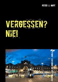 Vergessen? Nie! - Peter J. Hoff - ebook
