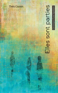 Elles sont parties - Théa Casian - ebook