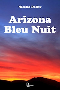 Arizona Bleu Nuit - Nicolas Dolisy - ebook
