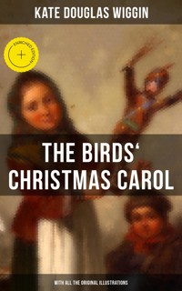 The Birds' Christmas Carol (With All the Original Illustrations) - Kate Douglas Wiggin - ebook