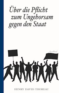 Über die Pflicht zum Ungehorsam gegen den Staat (Civil Disobedience) - Henry David Thoreau - ebook