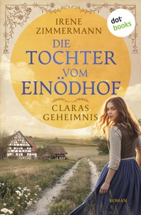 Die Tochter vom Einödhof - Claras Geheimnis - Irene Zimmermann - ebook