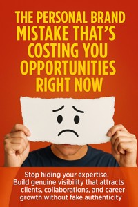 The Personal Brand Mistake That's Costing You Opportunities Right Now - Naomi Clarke - ebook
