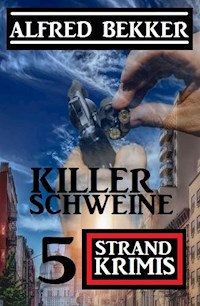 Killerschweine: 5 Strand Krimis - Alfred Bekker - ebook