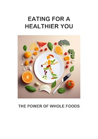 EATING FOR A HEALTHIER YOU - Marcel Scheske - ebook